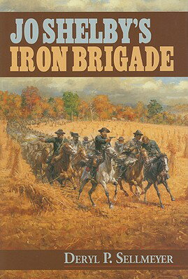 ISBN 9781589804302 Jo Shelby's Iron Brigade/PELICAN PUB CO/Deryl Sellmeyer 本・雑誌・コミック 画像