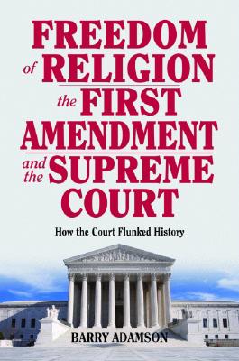 ISBN 9781589805200 Freedom of Religion, the First Amendment: How the Court Flunked History/PELICAN PUB CO LA GRETNA/Barry Adamson 本・雑誌・コミック 画像