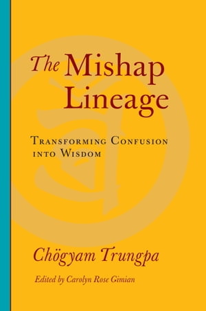 ISBN 9781590307137 The Mishap Lineage: Transforming Confusion into Wisdom/SHAMBHALA/Chogyam Trungpa 本・雑誌・コミック 画像