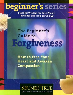 ISBN 9781591790204 The Beginner's Guide to Forgiveness: Meditations and Practices for Releasing the Past and Opening Yo/SOUNDS TRUE INC/Jack Kornfield 本・雑誌・コミック 画像