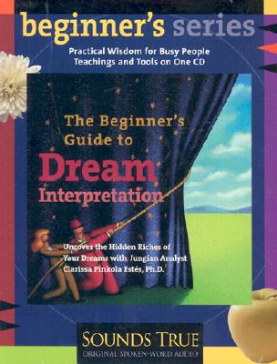 ISBN 9781591790488 The Beginner's Guide to Dream Interpretation: Uncover the Hidden Riches of Your Dreams with Jungian/SOUNDS TRUE INC/Clarissa Pinkola Estes 本・雑誌・コミック 画像