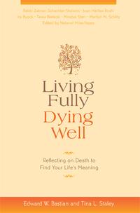 ISBN 9781591797012 Living Fully, Dying Well: Reflecting on Death to Find Your Life's Meaning/SOUNDS TRUE INC/Edward W. Bastian 本・雑誌・コミック 画像