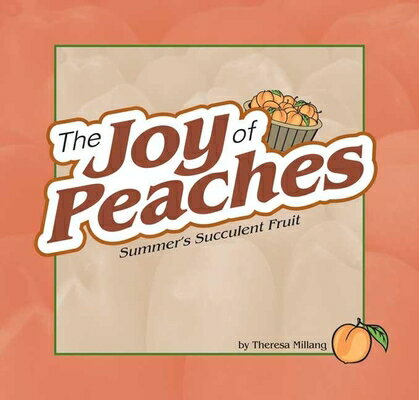 ISBN 9781591930648 Joy of Peaches: Summer's Succulent Fruit/ADVENTURE PUBN/Theresa Millang 本・雑誌・コミック 画像