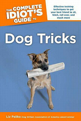 ISBN 9781592573998 The Complete Idiot's Guide to Dog Tricks/ALPHA BOOKS/Liz Palika 本・雑誌・コミック 画像