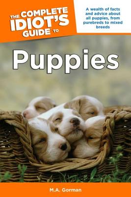 ISBN 9781592574506 The Complete Idiot's Guide to Puppies/ALPHA BOOKS/M. a. Gorman 本・雑誌・コミック 画像