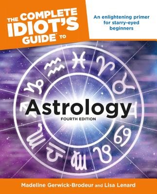 ISBN 9781592575817 The Complete Idiot's Guide to Astrology, 4th Edition: An Enlightening Primer for Starry-Eyed Beginne Revised/ALPHA BOOKS/Madeline Gerwick-Brodeur 本・雑誌・コミック 画像