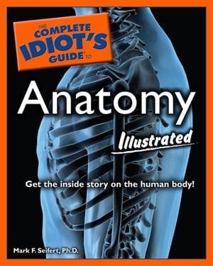 ISBN 9781592577606 The Complete Idiot's Guide to Anatomy Illustrated/ALPHA BOOKS/Mark F. Seifert 本・雑誌・コミック 画像