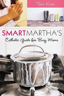 ISBN 9781592767922 Smart Martha's Catholic Guide for Busy Moms/OUR SUNDAY VISITOR/Tami Kiser 本・雑誌・コミック 画像