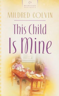 ISBN 9781593105211 This Child Is Mine/BARBOUR PUB INC/Mildred Colvin 本・雑誌・コミック 画像