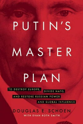 ISBN 9781594038891 Putin's Master Plan: To Destroy Europe, Divide Nato, and Restore Russian Power and Global Influence/ENCOUNTER BOOKS/Douglas E. Schoen 本・雑誌・コミック 画像