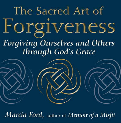 ISBN 9781594731754 The Sacred Art of Forgiveness: Forgiving Ourselves and Others Through God's Grace/SKYLIGHT PATHS/Marcia Ford 本・雑誌・コミック 画像