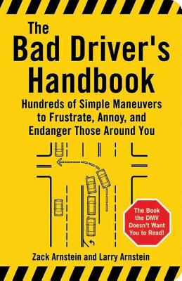 ISBN 9781595800046 The Bad Driver's Handbook: Hundreds of Simple Maneuvers to Frustrate, Annoy, and Endanger Those Arou/SANTA MONICA PR/Zack Arnstein 本・雑誌・コミック 画像