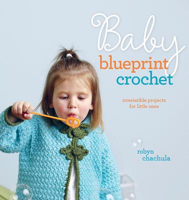 ISBN 9781596682016 Baby Blueprint Crochet: Irresistible Projects for Little Ones/INTERWEAVE PR/Robyn Chachula 本・雑誌・コミック 画像