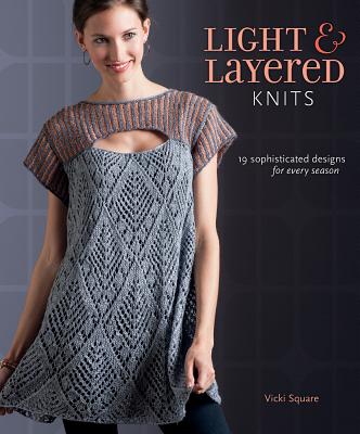 ISBN 9781596687950 LIGHT & LAYERED KNITS:19 SOPHISTICATED D/OTHERS/VICKI SQUARE 本・雑誌・コミック 画像