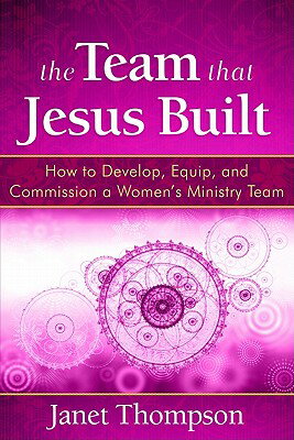 ISBN 9781596693005 The Team That Jesus Built: How to Develop, Equip, and Commission a Women's Ministry Team/NEW HOPE PUBL/Janet Thompson 本・雑誌・コミック 画像