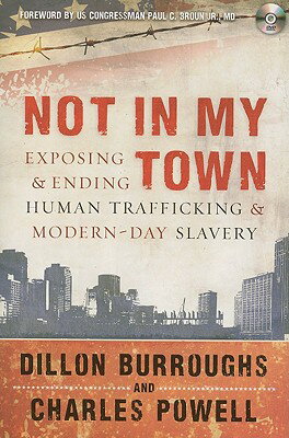 ISBN 9781596693012 Not in My Town: Exposing and Ending Human Trafficking and Modern-Day Slavery [With DVD]/NEW HOPE PUBL/Dillon Burroughs 本・雑誌・コミック 画像