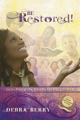 ISBN 9781596693845 Be Restored!: God's Power for African American Women Anniversary/IRON STREAM BOOKS/Debra Berry 本・雑誌・コミック 画像