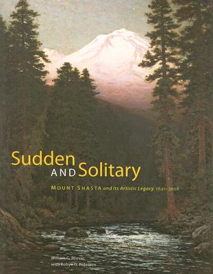 ISBN 9781597140881 Sudden and Solitary: Mount Shasta and Its Artistic Legacy, 1841-2008/HEYDAY BOOKS/William C. Miesse 本・雑誌・コミック 画像