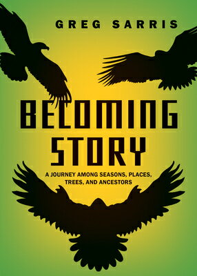 ISBN 9781597146296 Becoming Story: A Journey Among Seasons, Places, Trees, and Ancestors/HEYDAY BOOKS/Greg Sarris 本・雑誌・コミック 画像