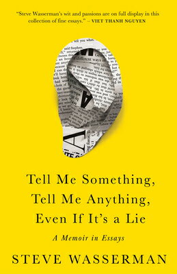 ISBN 9781597146470 Tell Me Something, Tell Me Anything, Even If It's a Lie: A Memoir in Essays/HEYDAY BOOKS/Steve Wasserman 本・雑誌・コミック 画像