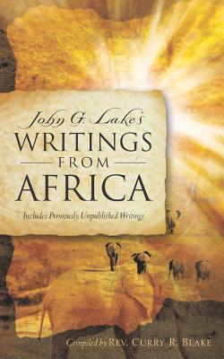 ISBN 9781597815147 John G. Lake's Writings From Africa/XULON PR/Curry R. Blake 本・雑誌・コミック 画像