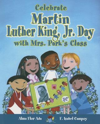 ISBN 9781598201253 Celebrate Martin Luther King, Jr. Day with Mrs. Park's Class/ALFAGUARA INFANTIL/Alma Flor Ada 本・雑誌・コミック 画像