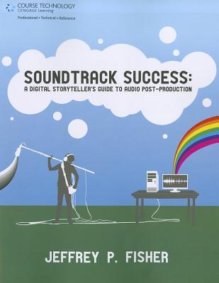 ISBN 9781598632545 Soundtrack Success: A Digital Storyteller's Guide to Audio Post-Production [With DVD]/COURSE TECHNOLOGY/Jeffrey P. Fisher 本・雑誌・コミック 画像