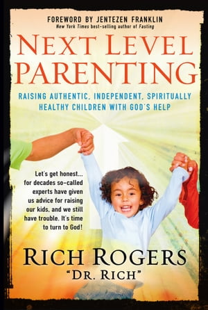 ISBN 9781599794730 Next Level Parenting: Raising Authentic, Independent, Spiritually Healthy Children with God's Help/CREATION HOUSE/Rich Rogers 本・雑誌・コミック 画像