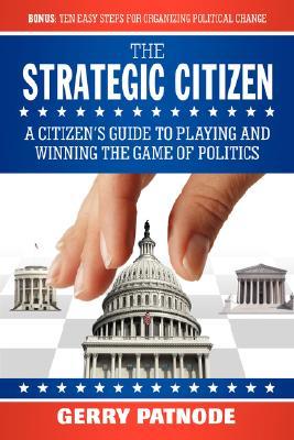 ISBN 9781600373091 Strategic Citizen: A Citizen's Guide to Playing and Winning the Game of Politics/MORGAN JAMES PUB/Gerry Patnode 本・雑誌・コミック 画像