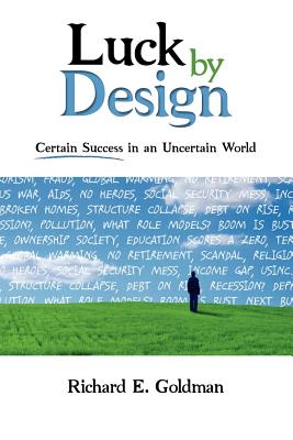 ISBN 9781600374326 Luck by Design: Certain Success in an Uncertain World/MORGAN JAMES PUB/Richard E. Goldman 本・雑誌・コミック 画像