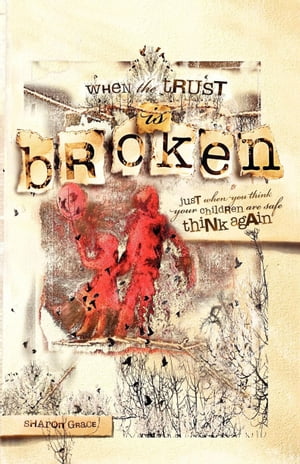 ISBN 9781600377327 When the Trust Is Broken: Just When You Think Your Children Are Safe, Think Again/MORGAN JAMES PUB/Sharon Grace 本・雑誌・コミック 画像