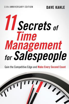 ISBN 9781601632623 11 Secrets of Time Management for Salespeople: Gain the Competitive Edge and Make Every Second Count -11th Anniversa/CAREER PR/Dave Kahle 本・雑誌・コミック 画像