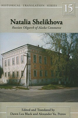 ISBN 9781602230736 Natalia Shelikhova: Russian Oligarch of Alaska Commerce Volume 15/UNIV OF ALASKA PR/Dawn Lea Black 本・雑誌・コミック 画像