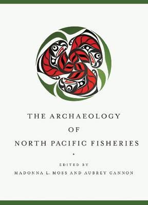 ISBN 9781602231467 The Archaeology of North Pacific Fisheries/UNIV OF ALASKA PR/Madonna L. Moss 本・雑誌・コミック 画像