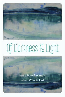 ISBN 9781602233744 Of Darkness and Light: Poems by Kim Cornwall/UNIV OF ALASKA PR/Wendy Erd 本・雑誌・コミック 画像