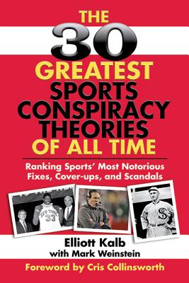 ISBN 9781602396784 The 30 Greatest Sports Conspiracy Theories of All Time: Ranking Sports' Most Notorious Fixes, Cover-/SKYHORSE PUB/Elliott Kalb 本・雑誌・コミック 画像