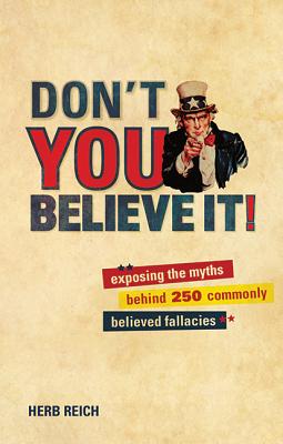 ISBN 9781602397668 Don't You Believe It!: Exposing the Myths Behind 250 Commonly Believed Fallacies/SKYHORSE PUB/Herb W. Reich 本・雑誌・コミック 画像