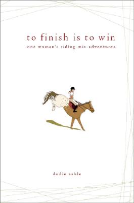 ISBN 9781602477537 To Finish Is to Win: One Woman's Riding MIS-Adventures/TATE PUB/Dodie Sable 本・雑誌・コミック 画像