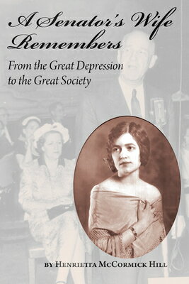 ISBN 9781603060561 A Senator's Wife Remembers: From the Great Depression to the Great Society/NEWSOUTH BOOKS/Henrietta McCormick Hill 本・雑誌・コミック 画像