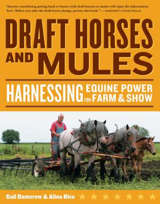 ISBN 9781603420815 Draft Horses and Mules: Harnessing Equine Power for Farm & Show/STOREY PUB/Gail Damerow 本・雑誌・コミック 画像