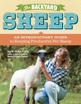 ISBN 9781603429672 The Backyard Sheep: An Introductory Guide to Keeping Productive Pet Sheep/STOREY PUB/Sue Weaver 本・雑誌・コミック 画像