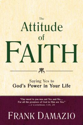 ISBN 9781603741149 The Attitude of Faith: Saying Yes to God's Power in Your Life/WHITAKER HOUSE/Frank Damazio 本・雑誌・コミック 画像