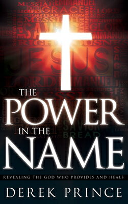 ISBN 9781603741217 The Power in the Name: Revealing the God Who Provides and Heals/WHITAKER HOUSE/Derek Prince 本・雑誌・コミック 画像