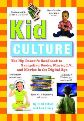 ISBN 9781604330250 Kid Culture: The Hip Parent's Handbook to Navigating Books, Music, T.V. and Movies in the Digital Ag/CIDER MILL PR/Todd Tobias 本・雑誌・コミック 画像