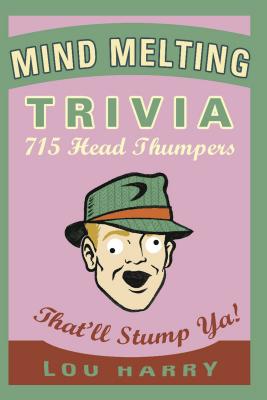 ISBN 9781604333411 Mind Melting Trivia: 715 Head Thumpers That'll Stump Ya!/APPLESAUCE PR/Lou Harry 本・雑誌・コミック 画像