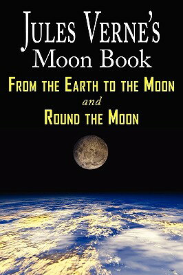 ISBN 9781604502503 Jules Verne's Moon Book - From Earth to the Moon & Round the Moon - Two Complete Books/ARC MANOR/Jules Verne 本・雑誌・コミック 画像