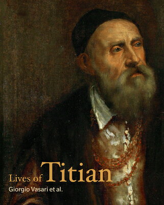 ISBN 9781606065877 Lives of Titian/GETTY PUBN/Giorgio Vasari 本・雑誌・コミック 画像