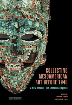 ISBN 9781606068724 Collecting Mesoamerican Art Before 1940: A New World of Latin American Antiquities/GETTY PUBN/Andrew D. Turner 本・雑誌・コミック 画像