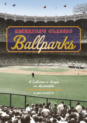 ISBN 9781607107255 America's Classic Ballparks: A Collection of Images and Memorabilia/THUNDER BAY PR/James Buckley 本・雑誌・コミック 画像