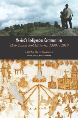 ISBN 9781607320166 Mexico's Indigenous Communities: Their Lands and Histories, 1500-2010/UNIV PR OF COLORADO/Ethelia Ruiz Medrano 本・雑誌・コミック 画像